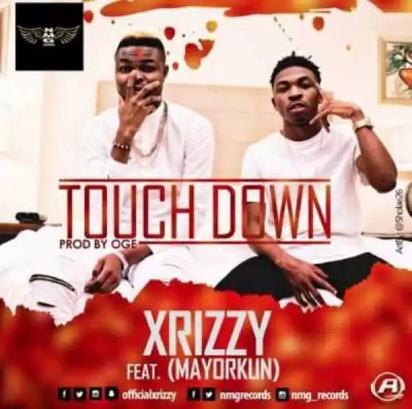 Xrizzy - Touch Down ft. Mayorkun
